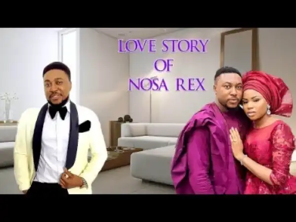 Video: A True Love Story Of Nosa Rex (Nosa Rex, Esther Audu): 2018 Latest Nigerian Nollywoood Movies
